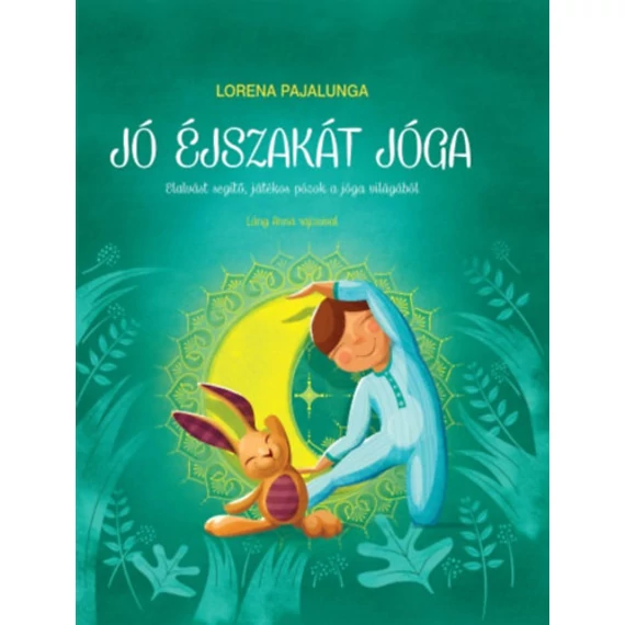 Jó éjszakát jóga - Elalvást segítő játékos pózok a jóga világából - Lorena V. Pajalunga