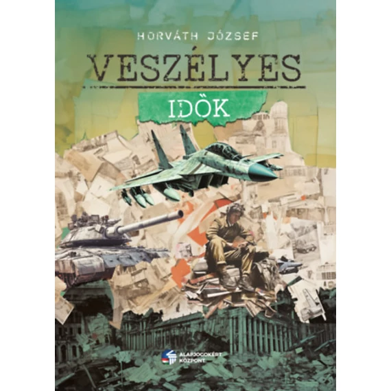 Veszélyes idők - Horváth József