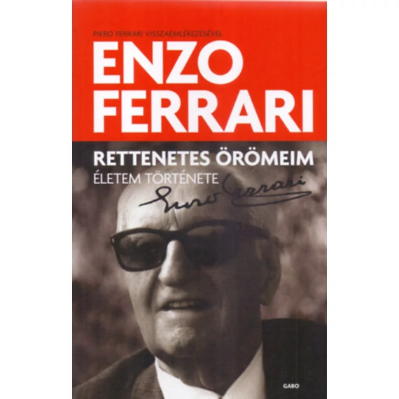 Rettenetes örömeim - Életem története - Enzo Ferrari