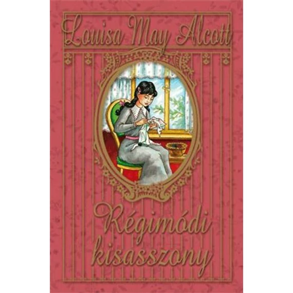 Régimódi kisasszony - Louisa May Alcott