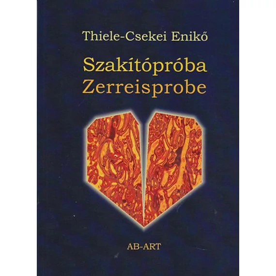 Szakítópróba - Zerreisprobe - Thiele-Csekei Enikő