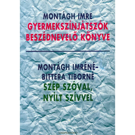 Gyermekszínjátszók beszédnevelő könyve-Szép szóval, nyílt szívvel - Montágh-Montághné-Bittera