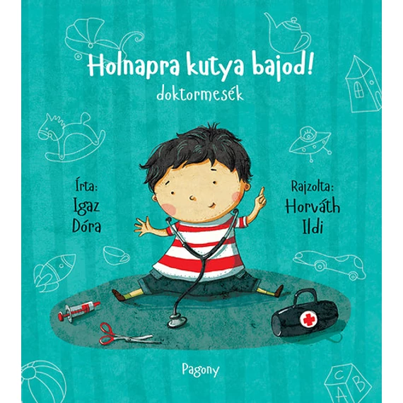 Holnapra kutya bajod! - Doktormesék - Igaz Dóra