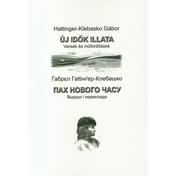 Új idők illata - Versek és műfordítások - Hattinger-Klebasko Gábor