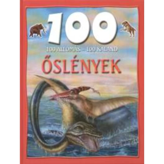 100 állomás-100 kaland: Őslények - Őslények - Morvay Petra 
