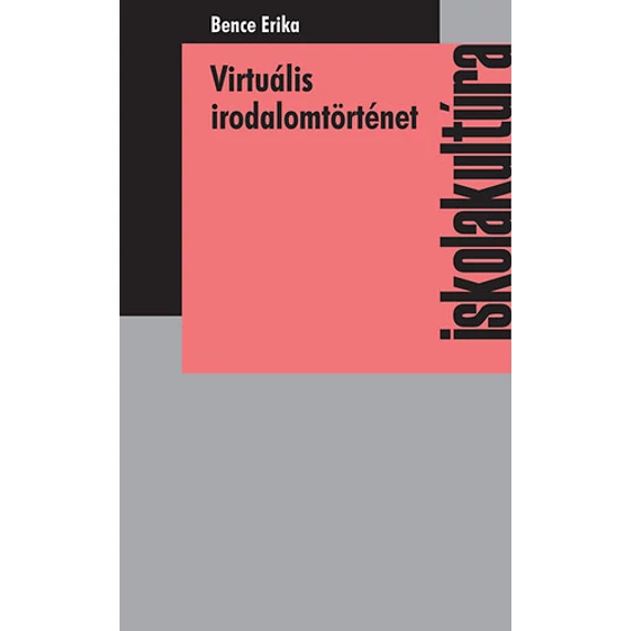Virtuális irodalomtörténet - Bence Erika