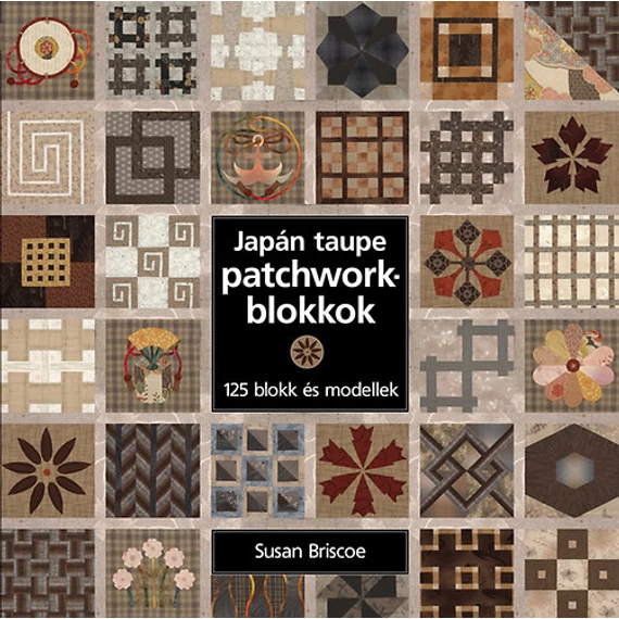 Japán taupe patchworkblokkok - 125 blokk és modellek - Susan Briscoe