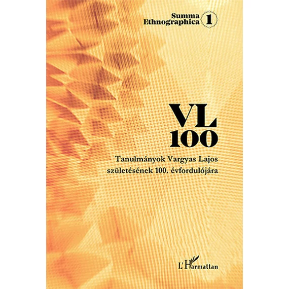 VL 100 - Tanulmányok Vargyas Lajos születésének 100. évfordulójára
