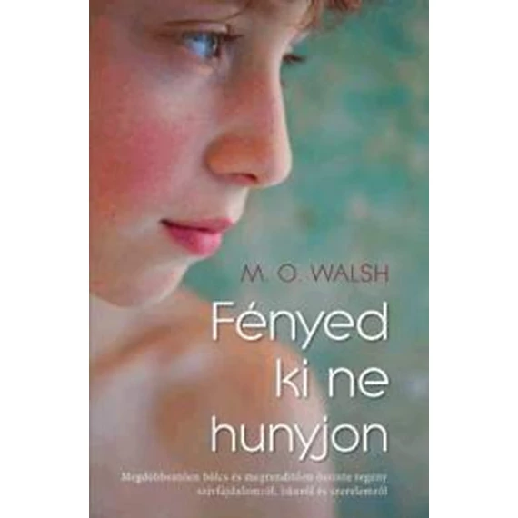 Fényed ki ne hunyjon - M.O. Walsh