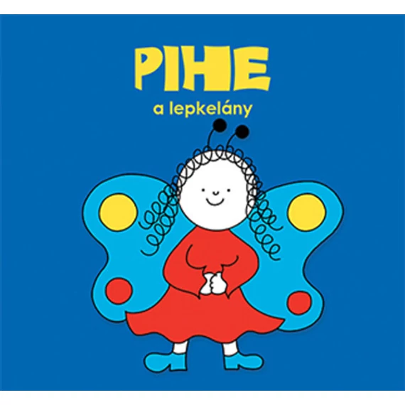Pihe, a lepkelány - Bartos Erika