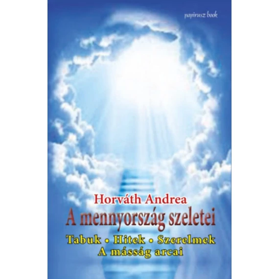 A mennyország szeletei - Tabuk, hitek, szerelmek - A másság arcai - Horváth Andrea