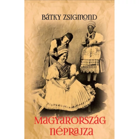 Magyarország néprajza - dr. Bátky Zsigmond