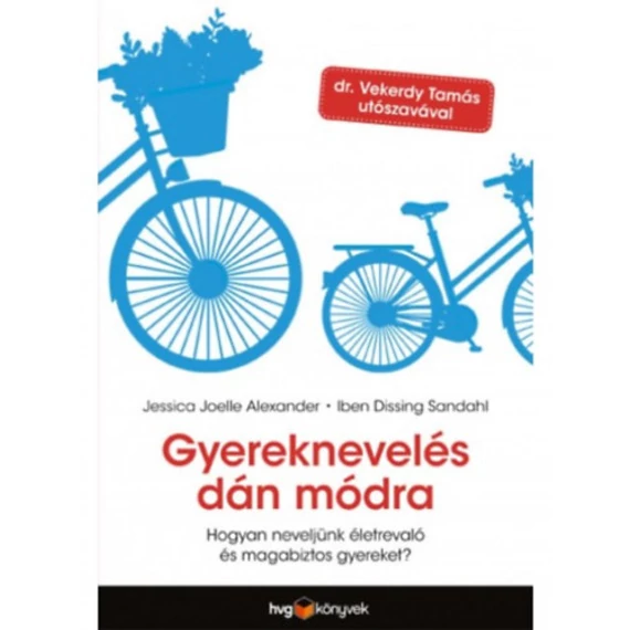 Gyereknevelés dán módra - Hogyan neveljünk életrevaló és magabiztos gyereket? - Jessica Joelle Alexander