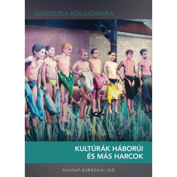 Kultúrák háborúi és más harcok - Agnieszka Kołakowska