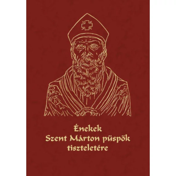 Énekek Szent Márton püspök tiszteletére - Cantiones de Sancto Martino episcopo
