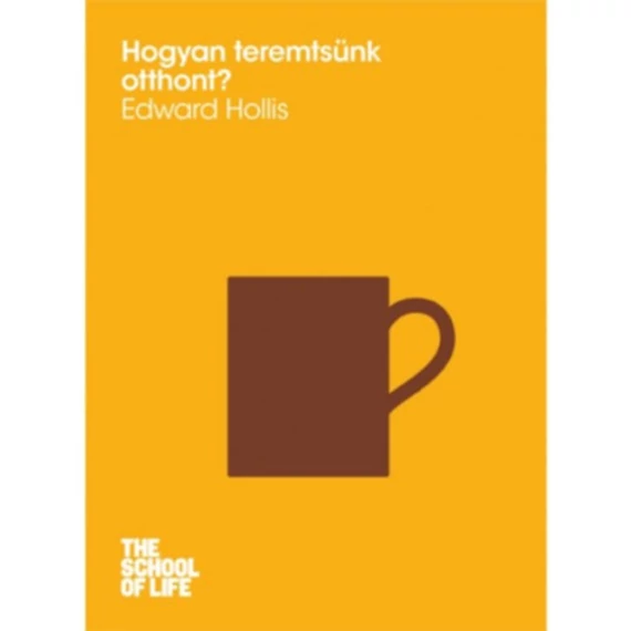 Hogyan teremtsünk otthont? - Edward Hollis