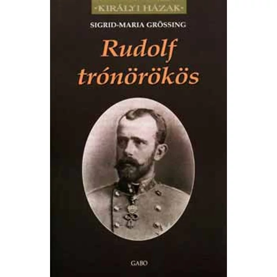 Rudolf trónörökös - Sigrid-Maria Grössing