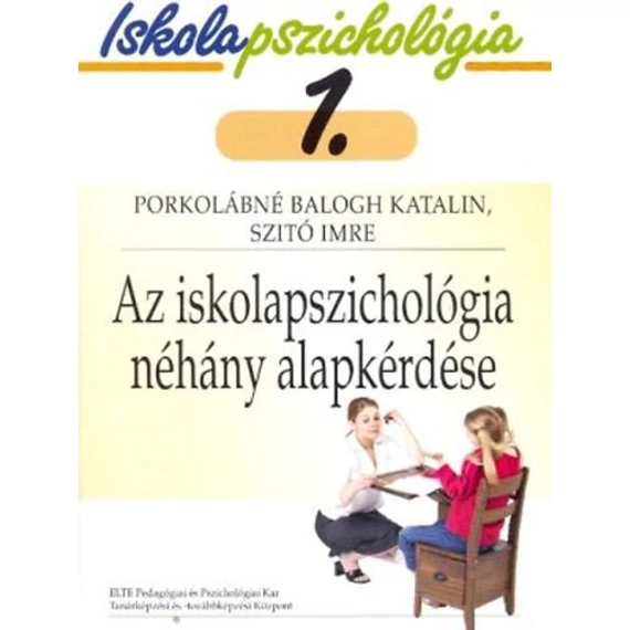 Az iskolapszichológia néhány alapkérdése - Iskolapszichológia 1. - Szitó Imre