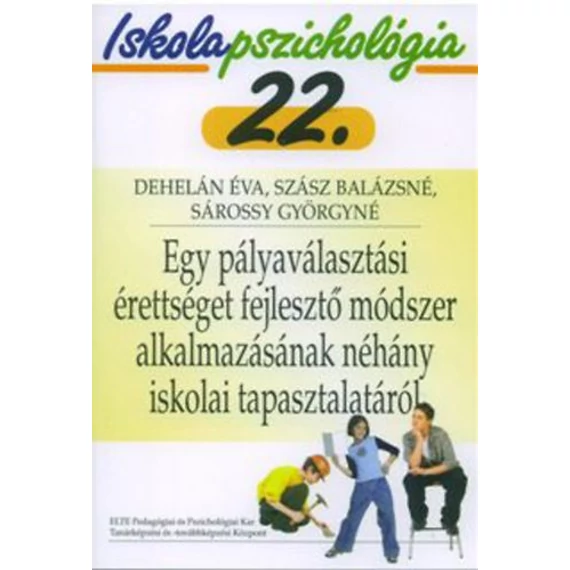 Egy pályaválasztási érettséget fejlesztő módszer - Iskolapszichológia 22. - Sárossy Györgyné