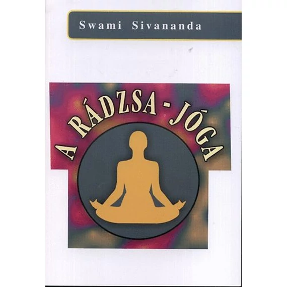 A rádzsa-jóga - Swami Sivananda