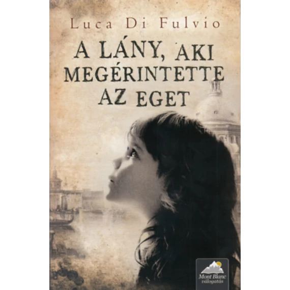 A lány, aki megérintette az eget - Luca Di Fulvio