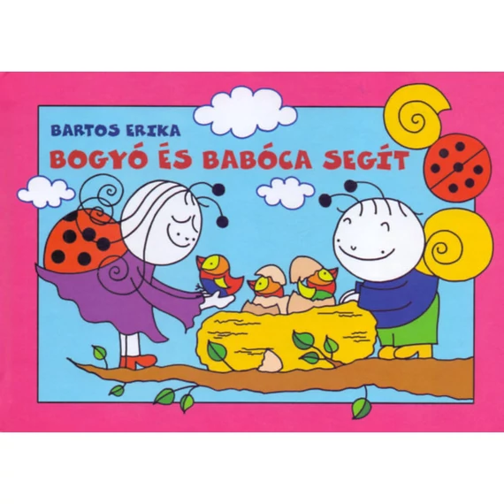 Bogyó és Babóca segít - A kanárifiókák, A léggömb - Bartos Erika