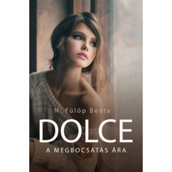 Dolce - A megbocsátás ára - N. Fülöp Beáta