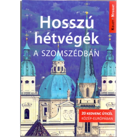 Hosszú hétvégék a szomszédban - Bécstől Kolozsvárig, Lembergtől Szarajevóig - Farkas Zoltán