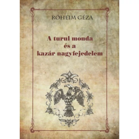A turul monda és a kazár nagyfejedelem - Róheim Géza