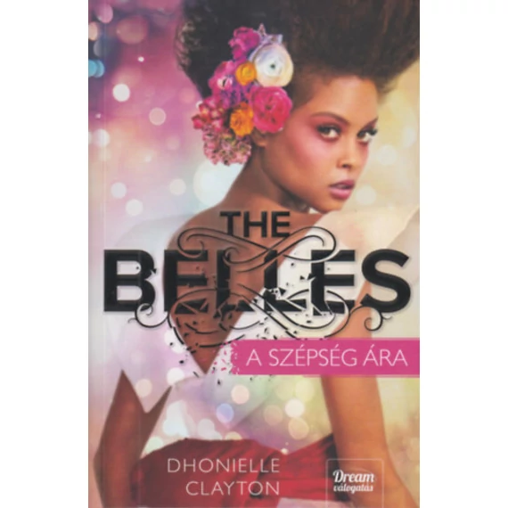 The Belles - A szépség ára - Dhonielle Clayton