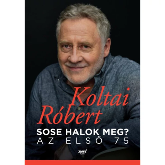 Sose halok meg? - Az első 75 - Koltai Róbert