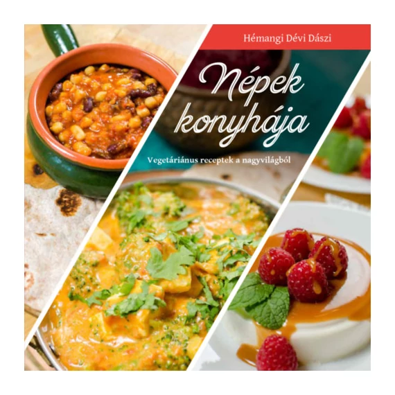 Népek konyhája - Vegetáriánus receptek a nagyvilágból - Hémangi Dévi Dászi