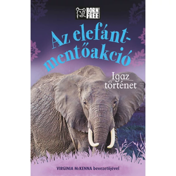 Az elefánt-mentőakció - Igaz történet - Louisa Leaman