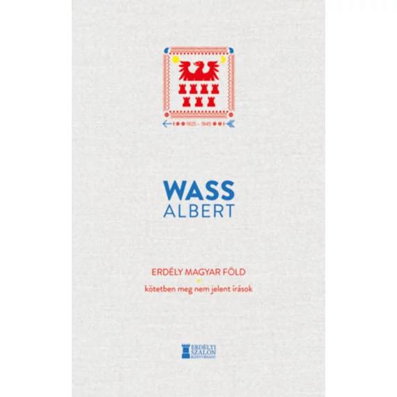 Erdély magyar föld - Kötetben meg nem jelent írások - Wass Albert