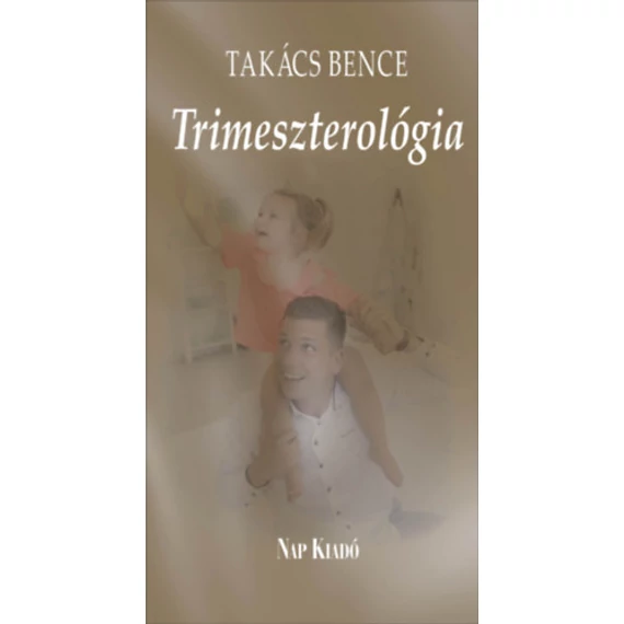 Trimeszterológia - Kisregény - Takács Bence Ervin