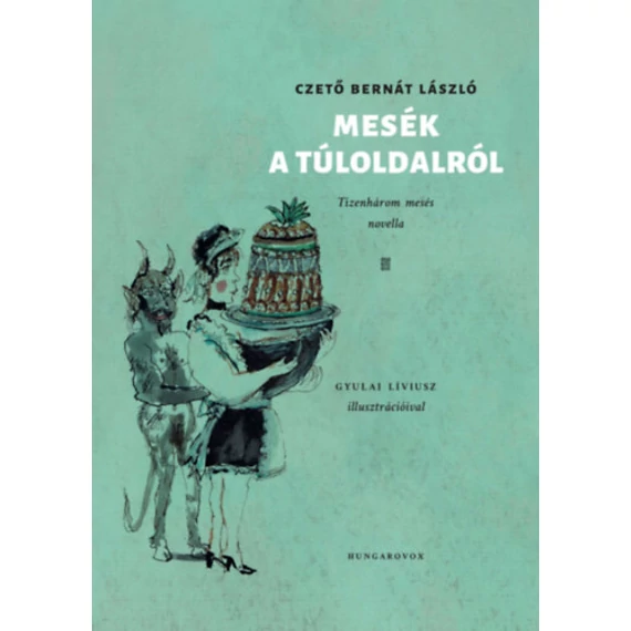 Mesék a Túloldalról - Tizenhárom mesés novella - Czető Bernát László