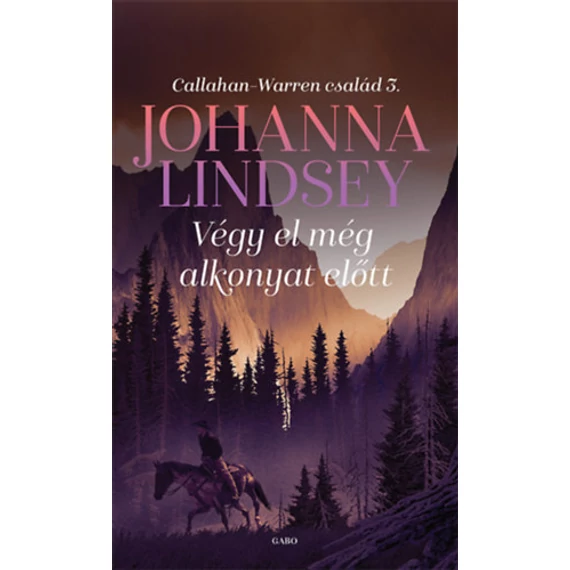 Végy el még alkonyat előtt - Callahan-Warren család 3. - Johanna Lindsey
