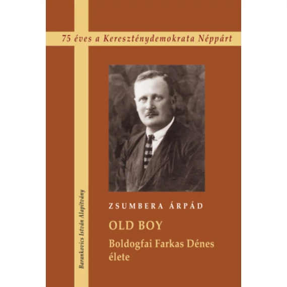 Old boy - Boldogfai Farkas Dénes élete - Zsumbera Árpád