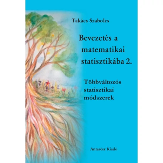 Bevezetés a matematikai statisztikába 2. - Többváltozós statisztikai módszerek - Takács Szabolcs