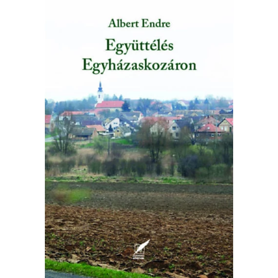 Együttélés Egyházaskozáron - Albert Endre