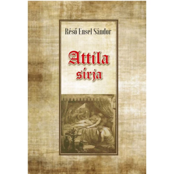 Attila sírja - Réső Ensel Sándor