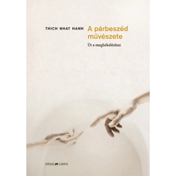 A párbeszéd művészete - Út a megbékéléshez - Thich Nath Hanh