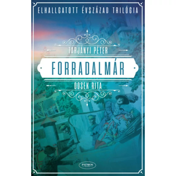 Forradalmár - Elhallgatott évszázad trilógia I. - Tarjányi Péter
