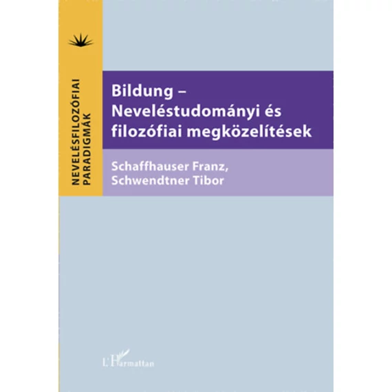 Bildung - Neveléstudományi és filozófiai megközelítések - Franz Schaffhauser