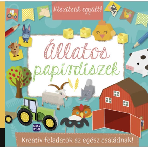 Készítsük együtt! - Állatos papírdíszek - Kreatív feladatok az egész családnak!