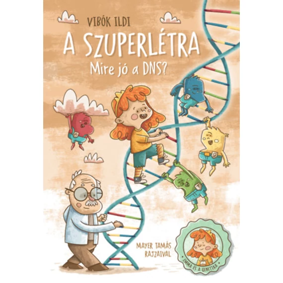 A szuperlétra - Mire jó a DNS? - Emma és a genetika - Vibók Ildi