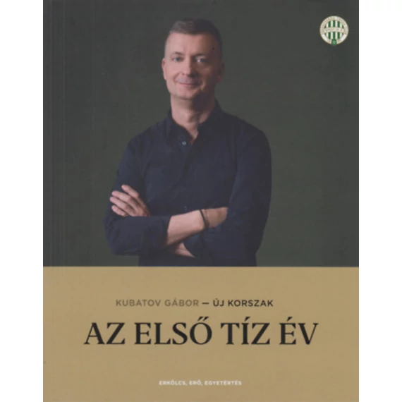 Új korszak - Az első tíz év - Kubatov Gábor