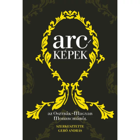 Arcképek az Osztrák-Magyar Monarchiából - Gerő András