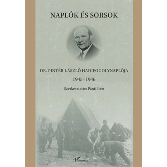Naplók és sorsok - Dr. Pintér László hadifogolynaplója 1945-1946