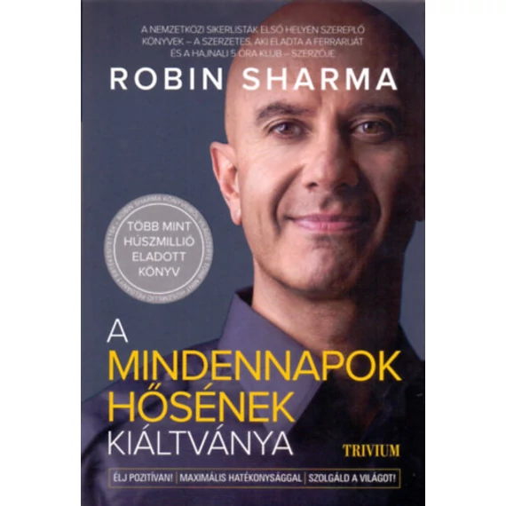A mindennapok hősének kiáltványa - Robin Sharma